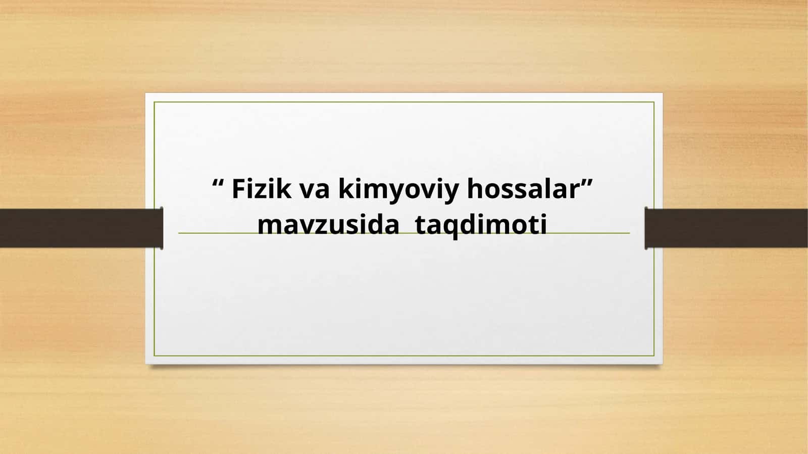 Fizik va kimyoviy hossalar 1