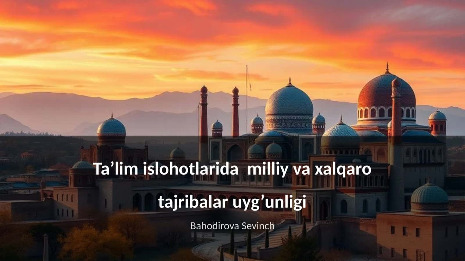 Ta’lim islohotlarida milliy va xalqaro tajribalar uyg’unligi 1
