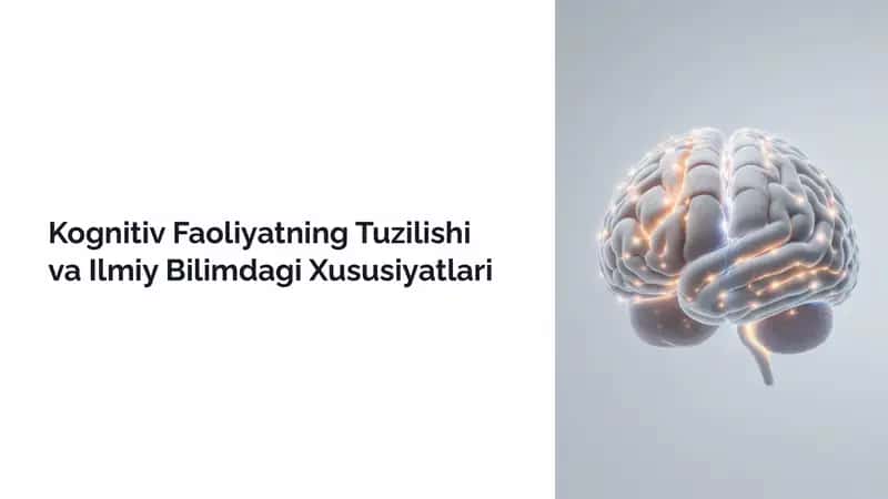 Kognitiv Faoliyatning Tuzilishi va Ilmiy Bilimdagi Xususiyatlari 1