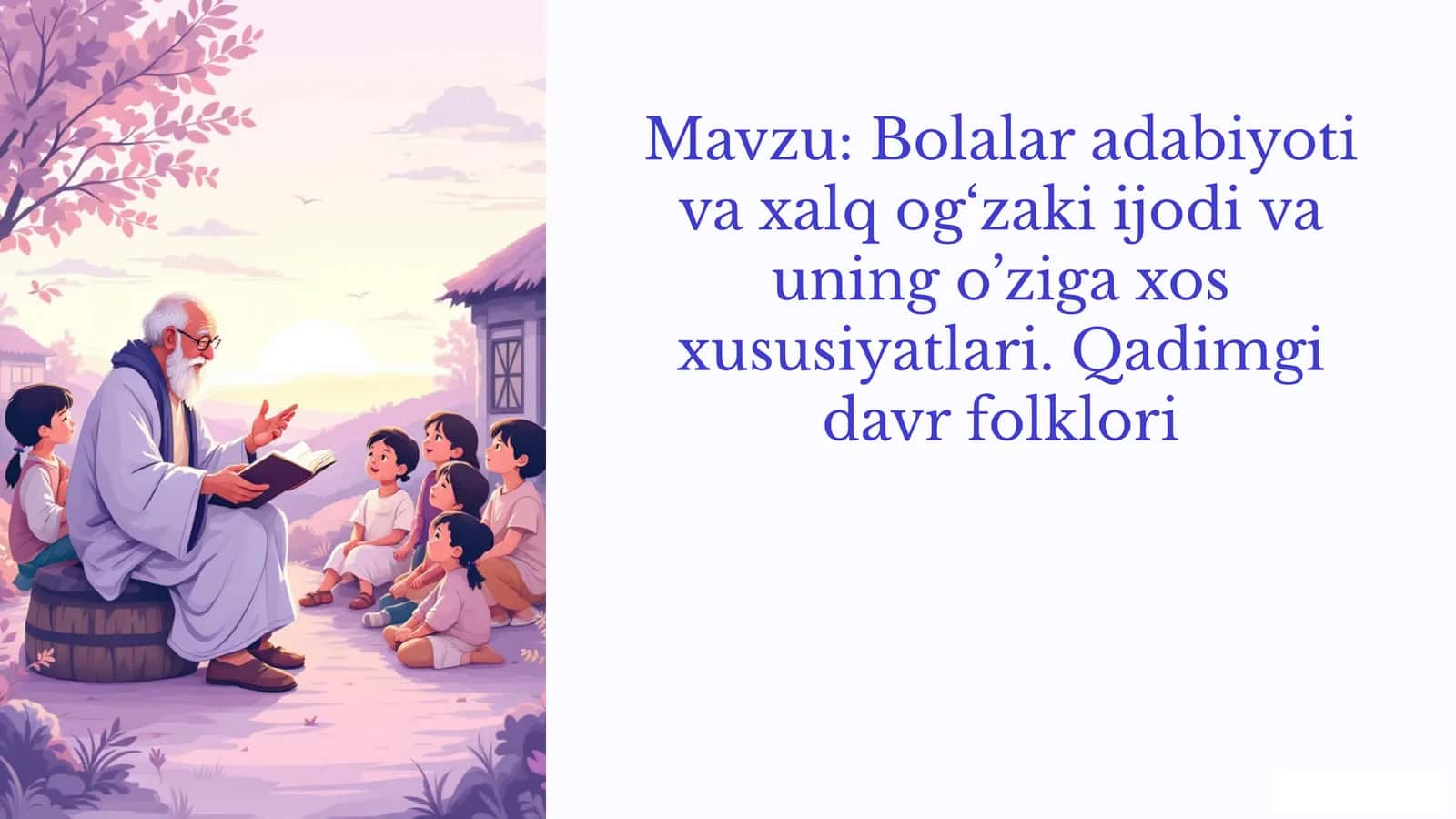 Bolalar adabiyoti va xalq og‘zaki ijodi va uning o’ziga xos xususiyatlari. Qadimgi davr folklori 1