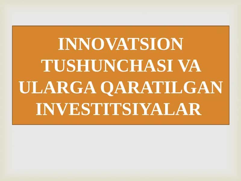 Innovatsion tushunchasi va ularga qaratilgan investitsiyalar 1