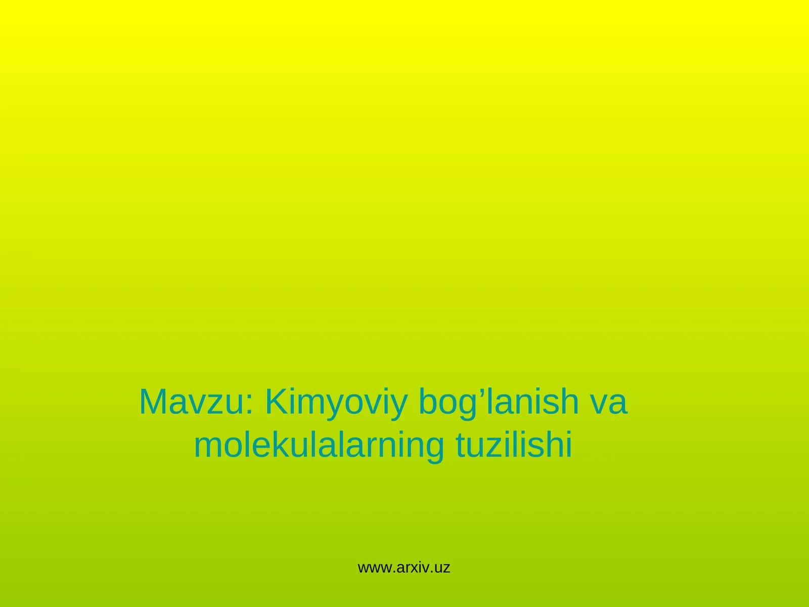 Kimyoviy bog’lanish va molekulalarning tuzilishi 1
