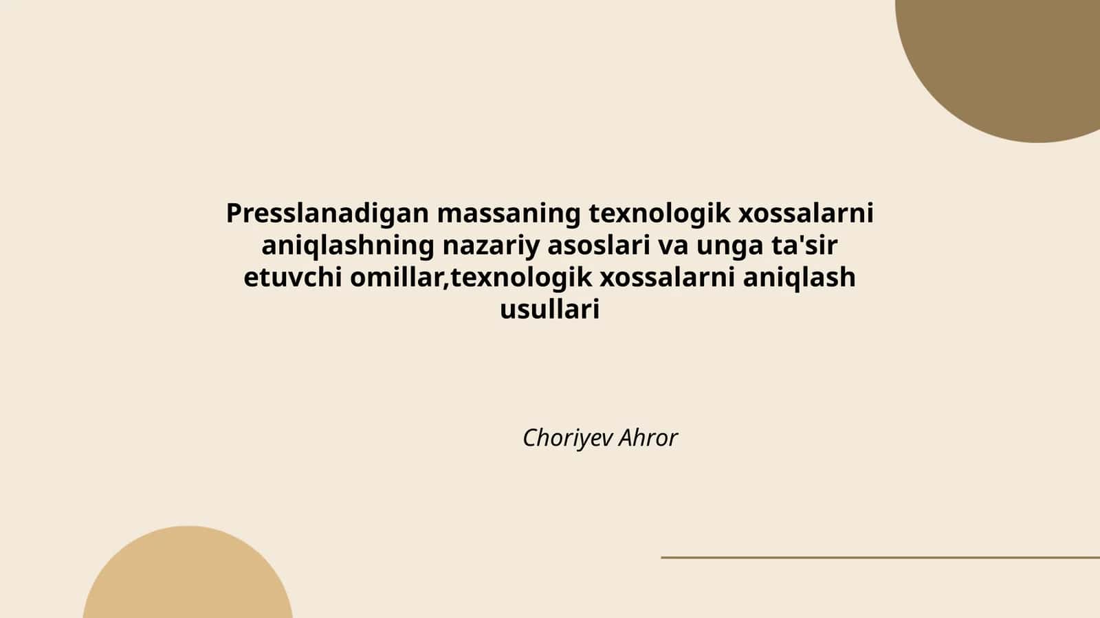 Presslanadigan massaning texnologik xossalarni aniqlashning nazariy asoslari va unga ta'sir etuvchi omillar,texnologik xossalarni aniqlash usullari 1