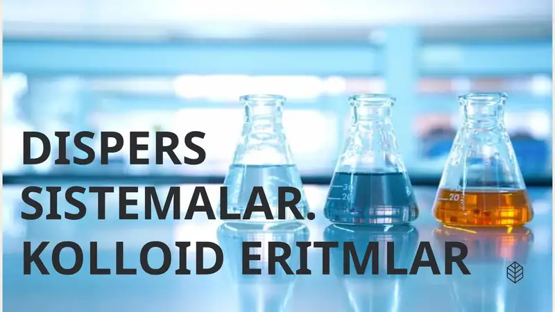DISPERS SISTEMALAR. Kolloid eritmalar 1