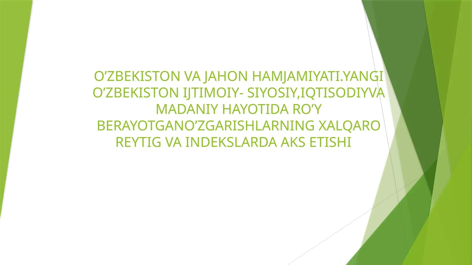 O’ZBEKISTON VA JAHON HAMJAMIYATI.YANGI O’ZBEKISTON IJTIMOIY- SIYOSIY,IQTISODIYVA MADANIY HAYOTIDA RO 1
