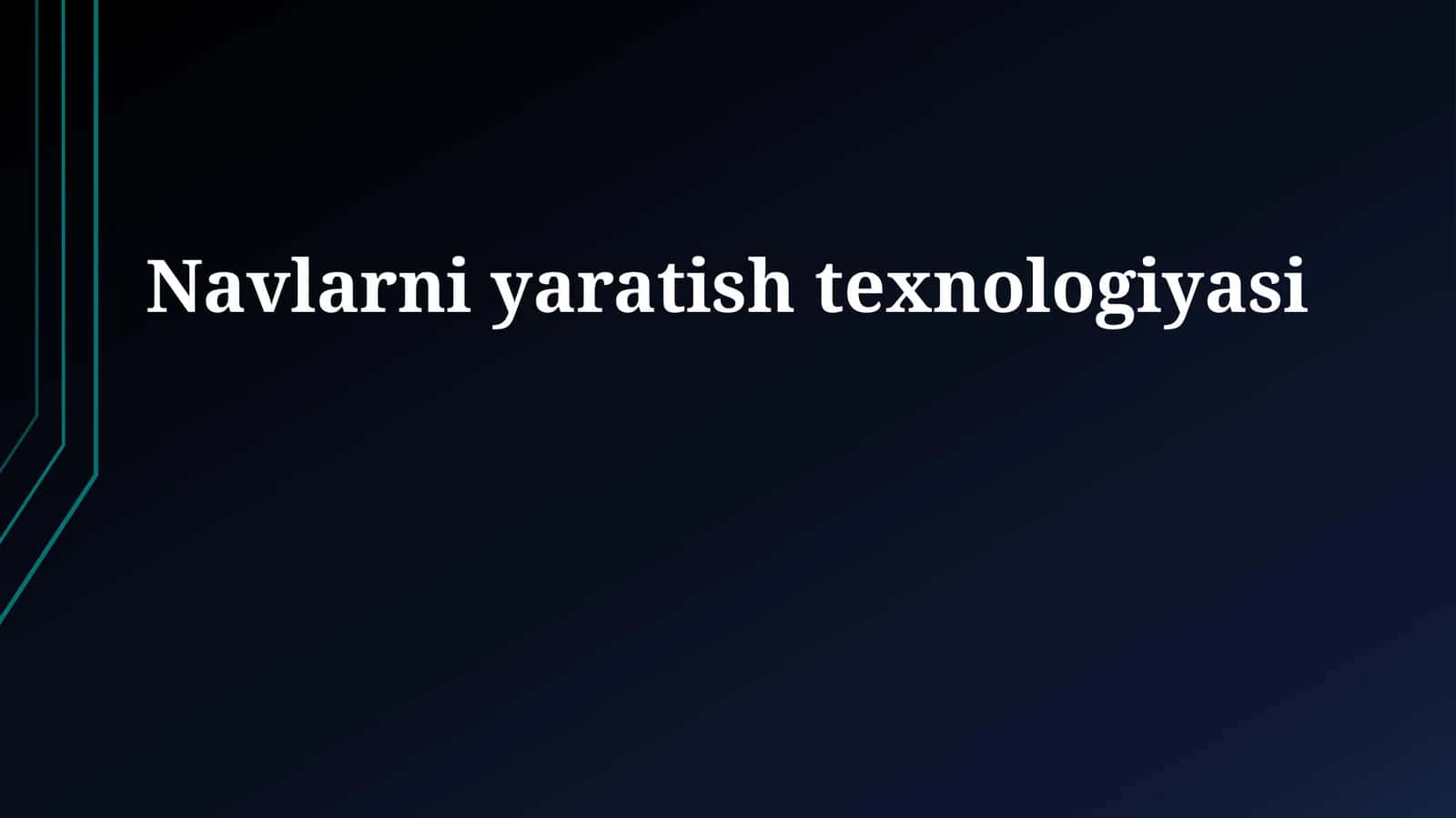 Navlarni yaratish texnologiyasi 1