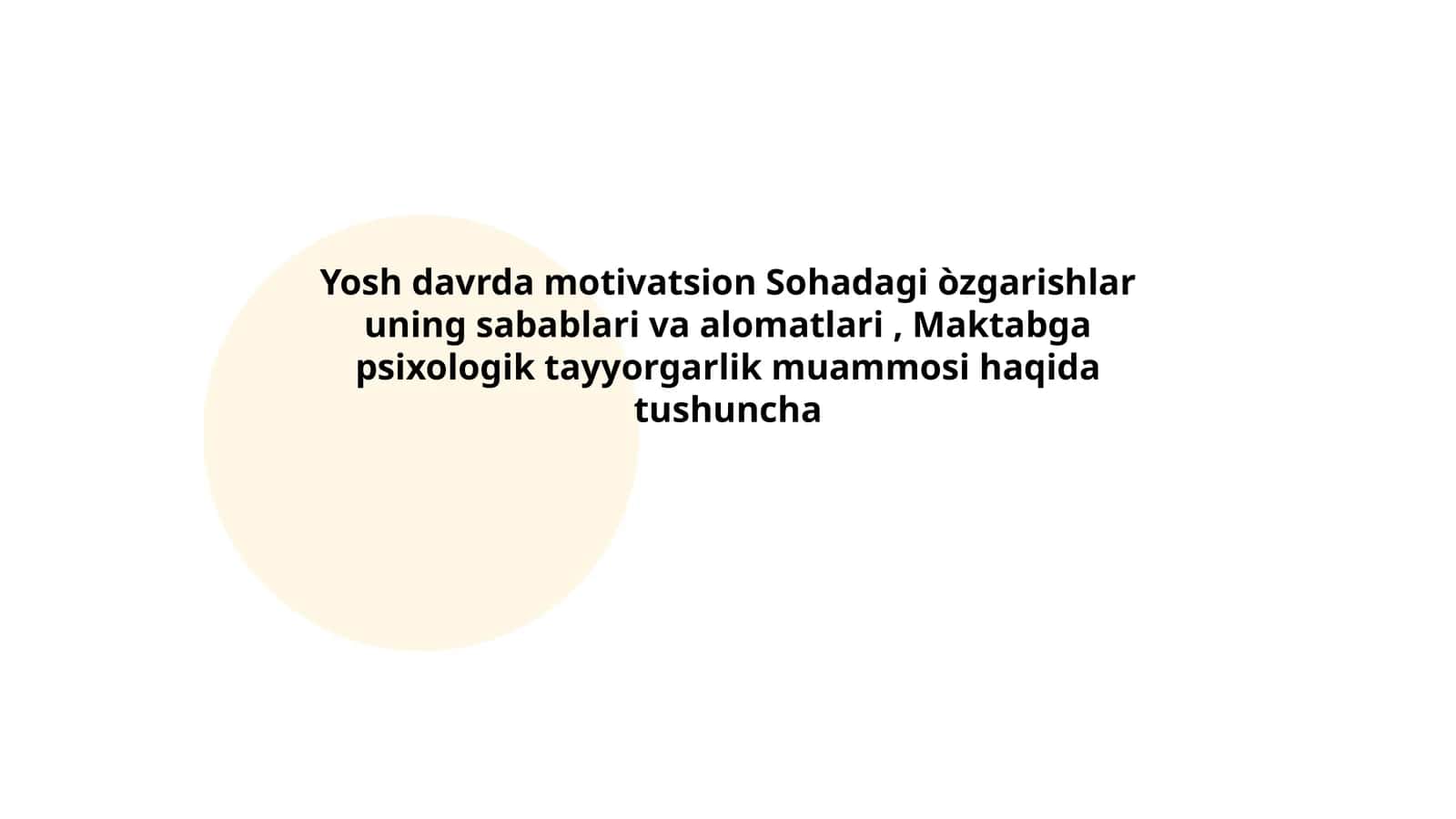 Yosh davrda motivatsion Sohadagi òzgarishlar uning sabablari va alomatlari, Maktabga psixologik tayyorgarlik muammosi haqida tushuncha 1