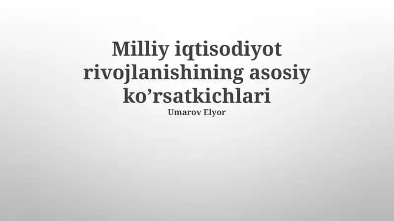 Milliy iqtisodiyot rivojlanishining asosiy ko’rsatkichlari 1