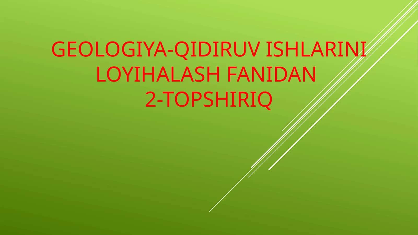 Geologiya-qidiruvishlariniloyihalashfanidan2-topshiriq 1