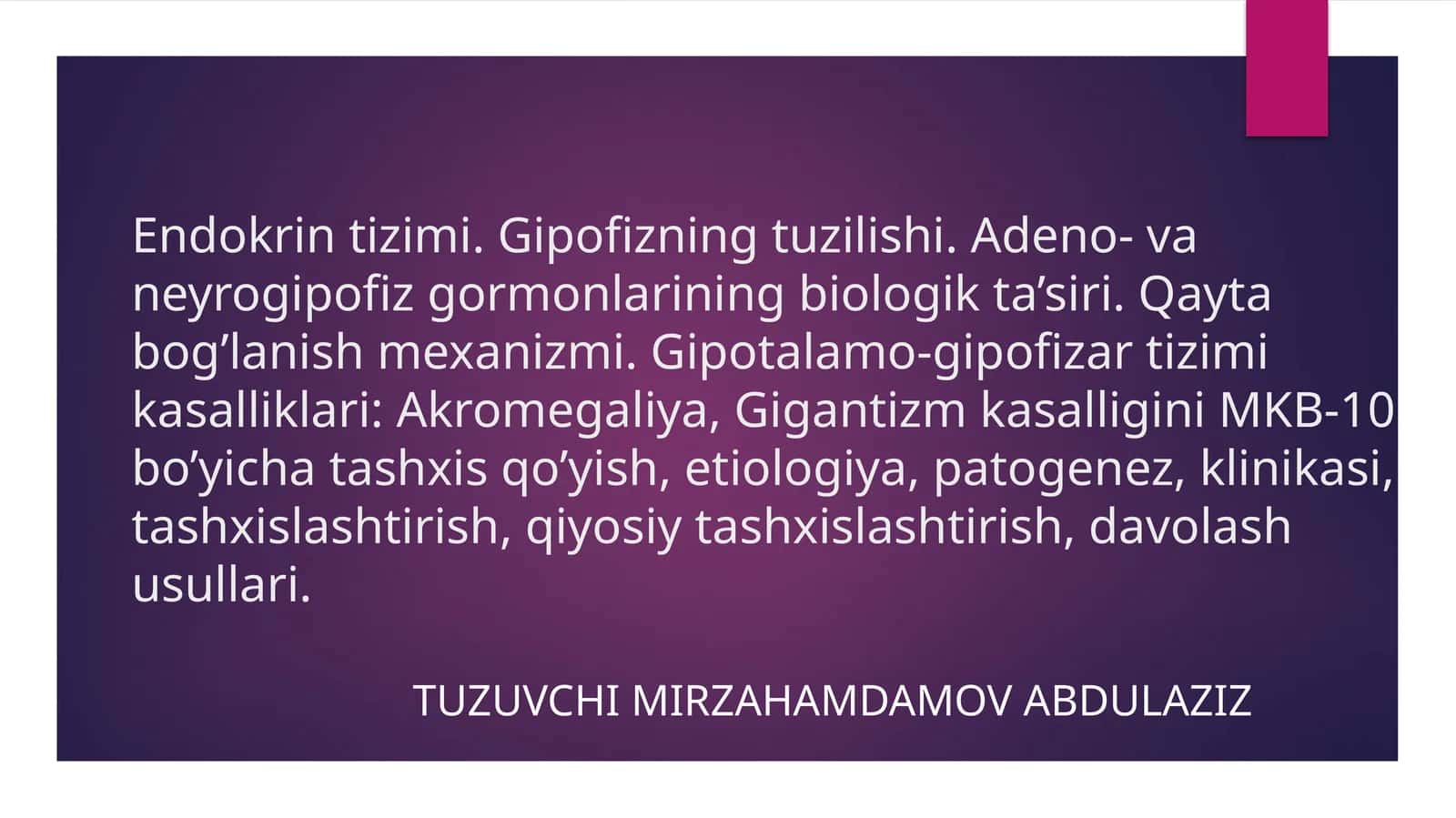 Endokrin tizimi. Gipofizning tuzilishi. Adeno- va neyrogipofiz gormonlarining biologik ta’siri. Qayt 1