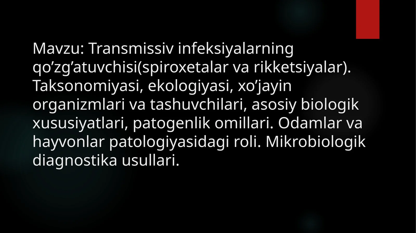 Transmissiv infeksiyalarning qo’zg’atuvchisi (spiroxetalar va rikketsiyalar). Taksonomiyasi, ekologiyasi, xo’jayin organizmlari va tashuvchilari, asosiy biologik xususiyatlari, patogenlik omillari. Odamlar va hayvonlar patologiyasidagi roli. Mikrobiologik diagnostika usullari 1
