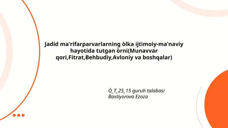 Jadid ma'rifarparvarlarning òlka ijtimoiy-ma'naviy hayotida tutgan òrni(Munavvar qori,Fitrat,Behbudiy,Avloniy va boshqalar) 1