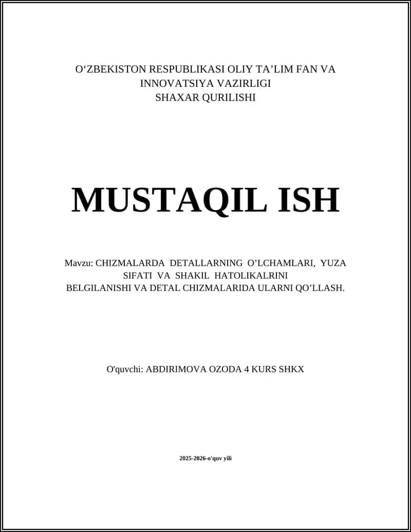 DETAL CHIZMALARIDA O'LCHAMLARNING O’LCHAMLARI, YUZA SIFATI VA SHAKIL HATOLIKALRINI BELGILANISHI VA DETAL CHIZMALARIDA ULARNI QO’LLASH 1
