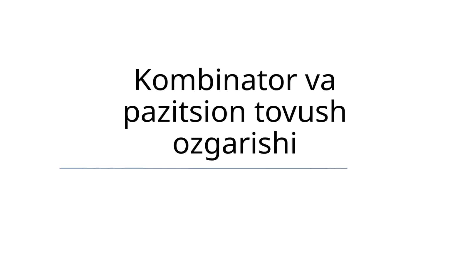 Kombinator va pazitsion tovush ozgarishi 1