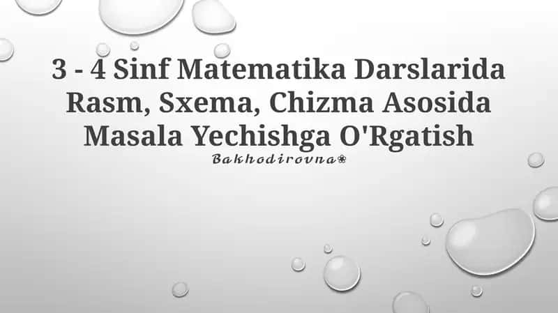 3 - 4 Sinf Matematika Darslarida Rasm, Sxema, Chizma Asosida Masala Yechishga O'Rgatish 1