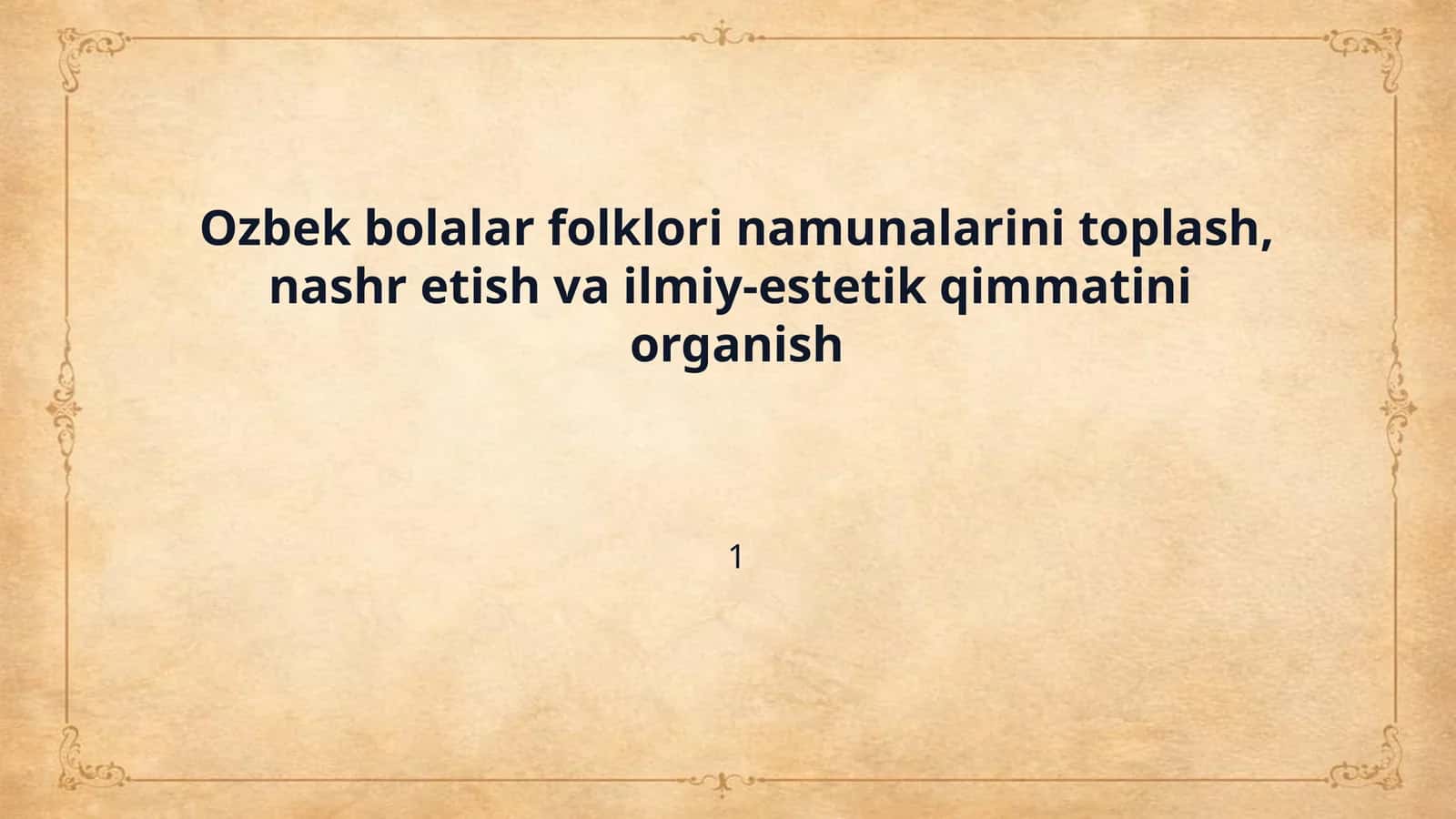 Ozbek bolalar folklori namunalarini toplash, nashr etish va ilmiy-estetik qimmatini  organish 1