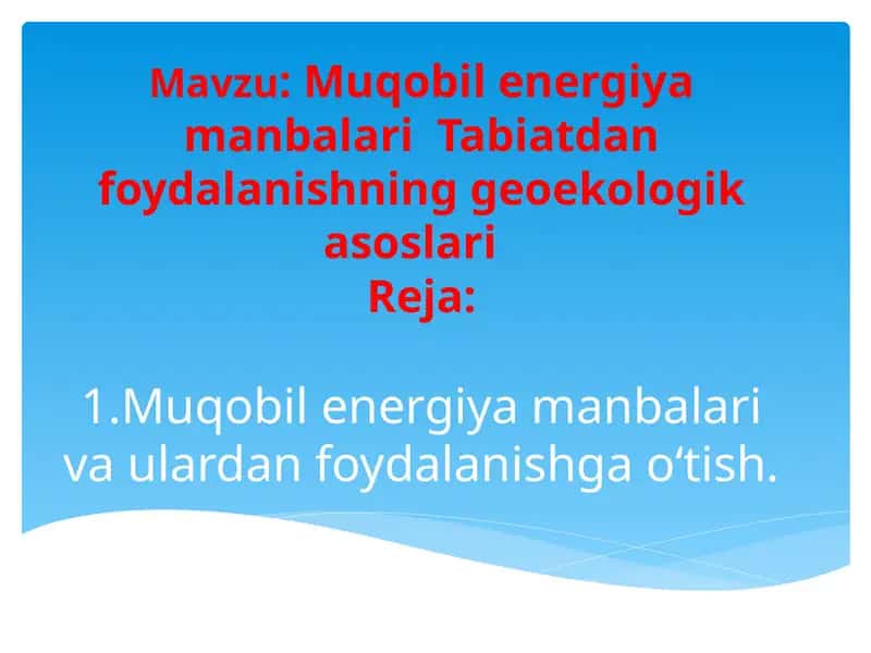 Muqobil Energiya Manbalari Tabiatdan Foydalanishning Geoekologik Asoslari 1