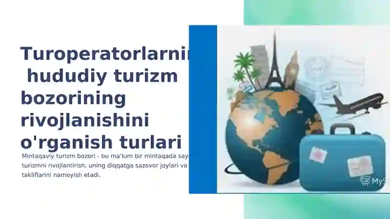Turoperatorlarning  hududiy turizm bozorining rivojlanishini o'rganish turlari