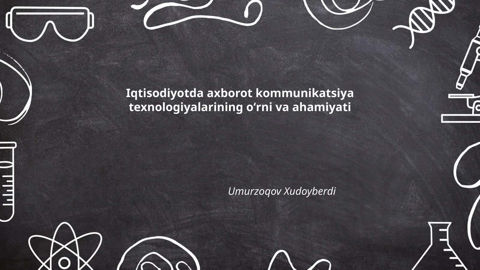 Iqtisodiyotda axborot kommunikatsiya texnologiyalarining oʻrni va ahamiyati 1