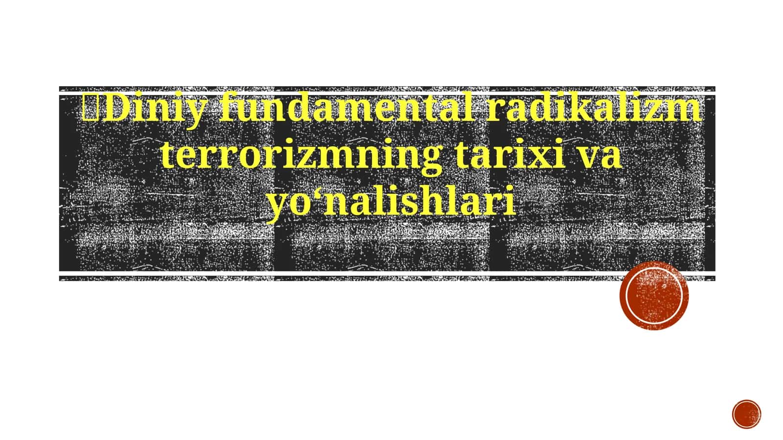 Diniy fundamental radikalizm terrorizmning tarixi va yoʻnalishlari 1