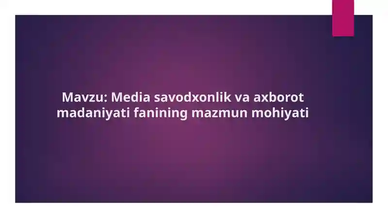 Media savodxonlik va axborot madaniyati fanining mazmun mohiyati