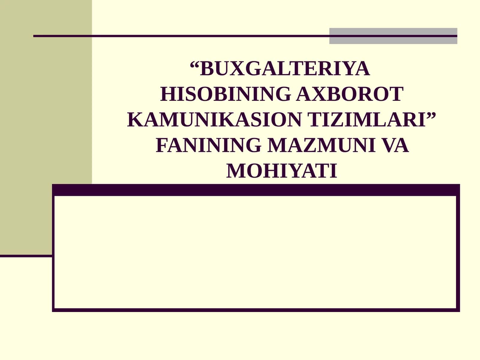 “BUXGALTERIYA HISOBINING AXBOROTKAMUNIKASION TIZIMLARI” FANINING MAZMUNI VA MOHIYATI 1