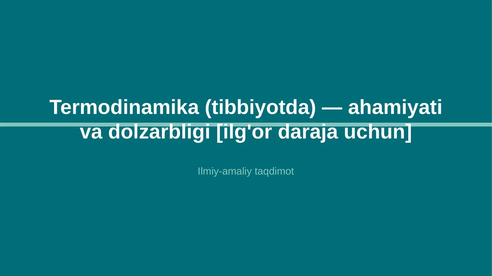 Termodinamika (tibbiyotda) — ahamiyati va dolzarbligi [ilg'or daraja uchun] 1