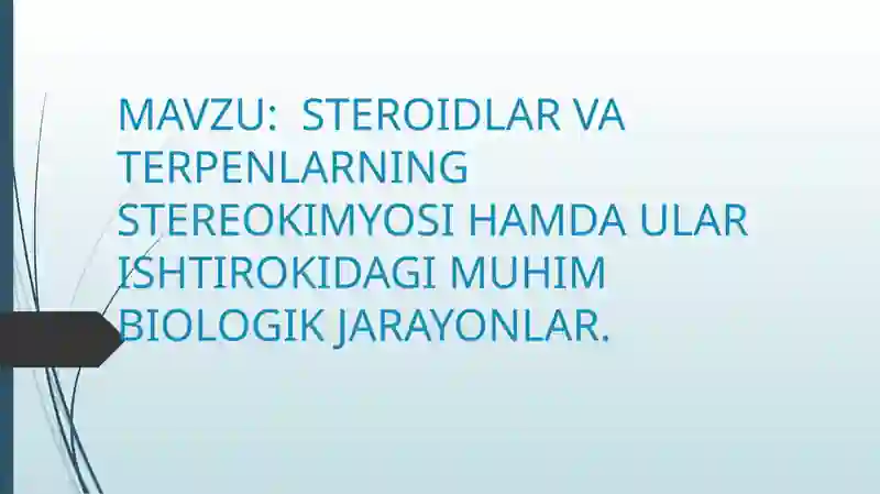 STEROIDLAR VA TERPENLARNING STEREOKIMYOSI HAMDA ULAR ISHTIROKIDAGI MUHIM BIOLOGIK JARAYONLAR
