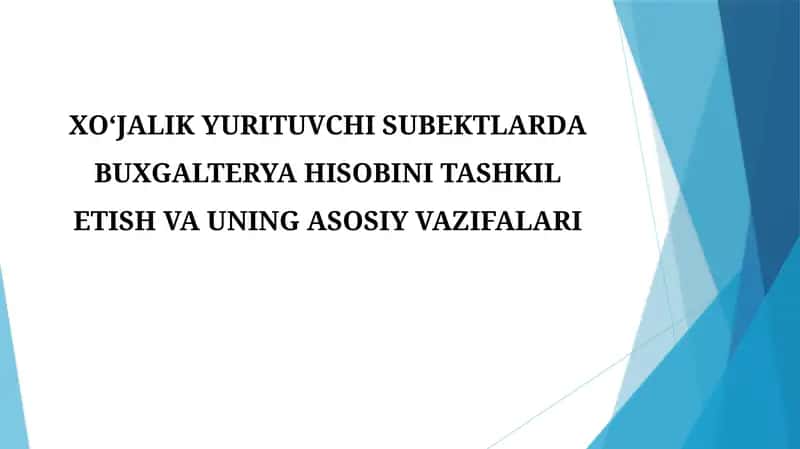 XOʻJALIKYURITUVCHI SUBEKTLARDA BUXGALTERYA HISOBINI TASHKIL ETISH VA UNING ASOSIY VAZIFALARI 1