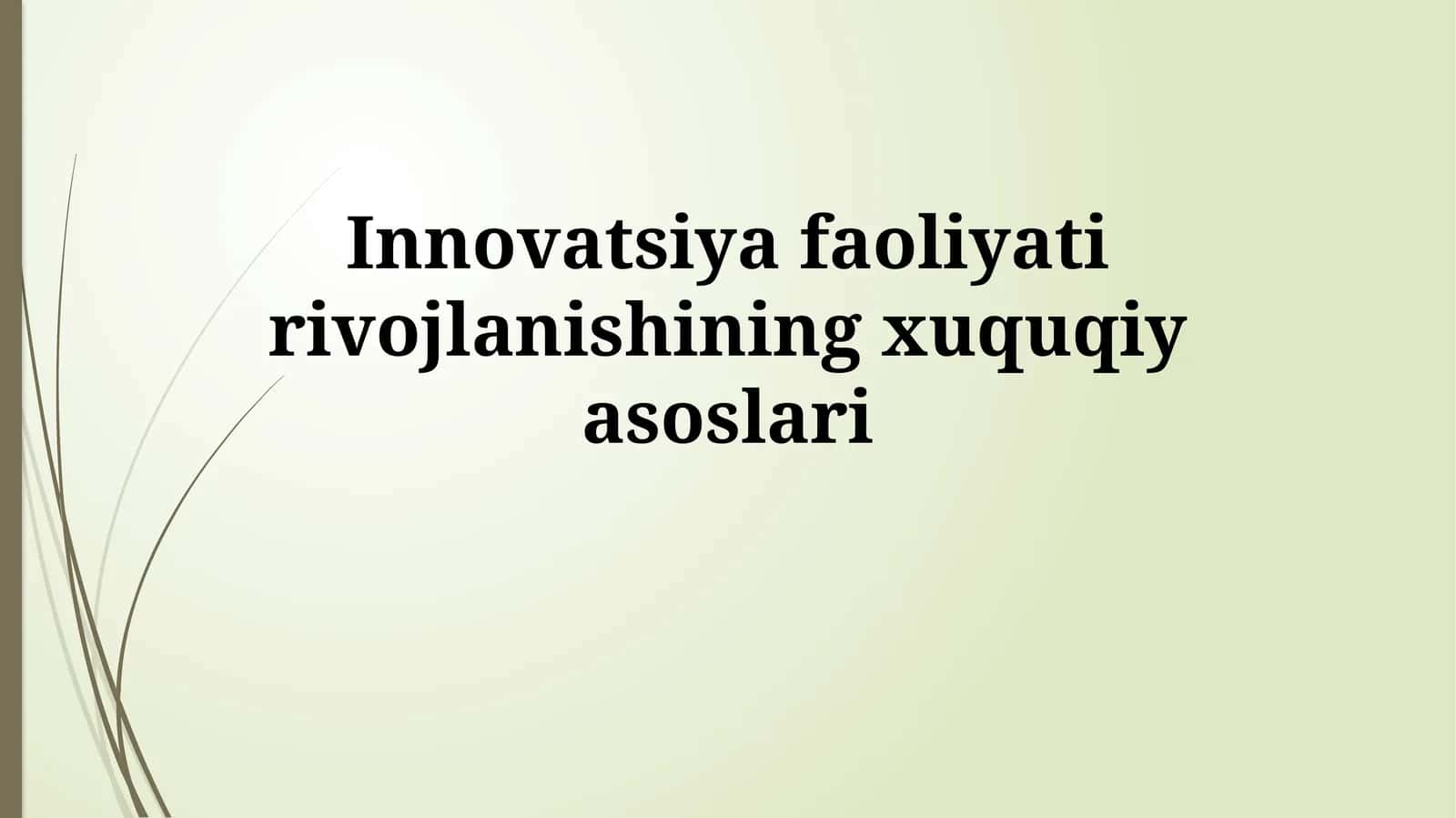 Innovatsiya faoliyati rivojlanishining xuquqiy asoslari 1