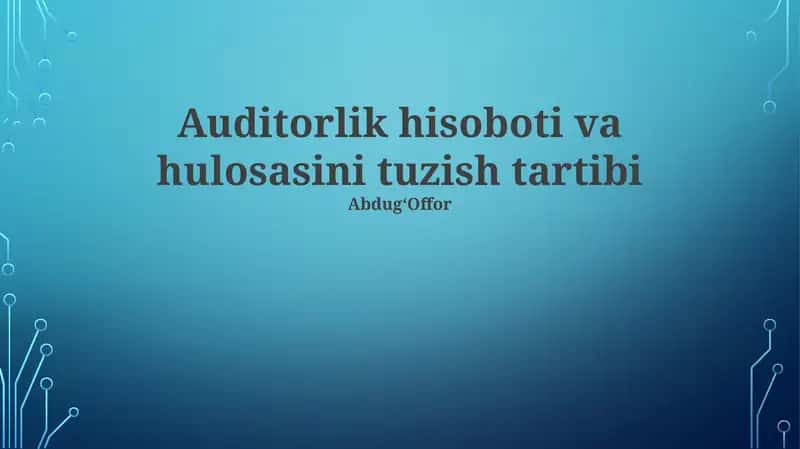 Auditorlik hisoboti va hulosasini tuzish tartibi 1