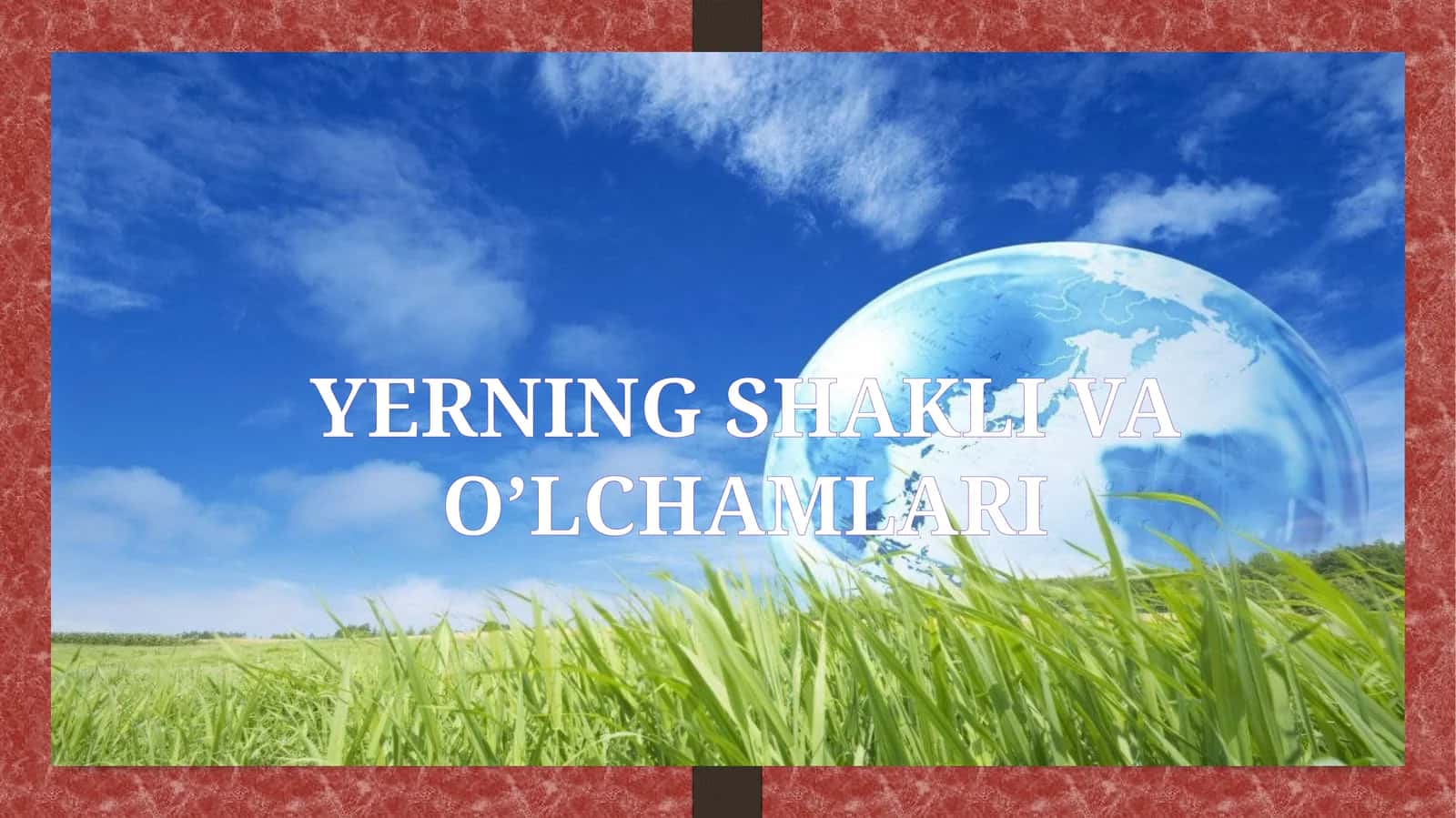 YERNING SHAKLI VA O’LCHAMLARI 1