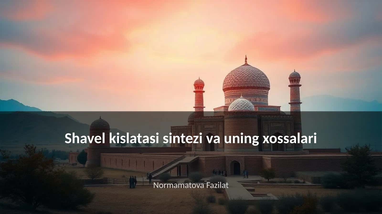 Shavel kislatasi sintezi va uning xossalari 1
