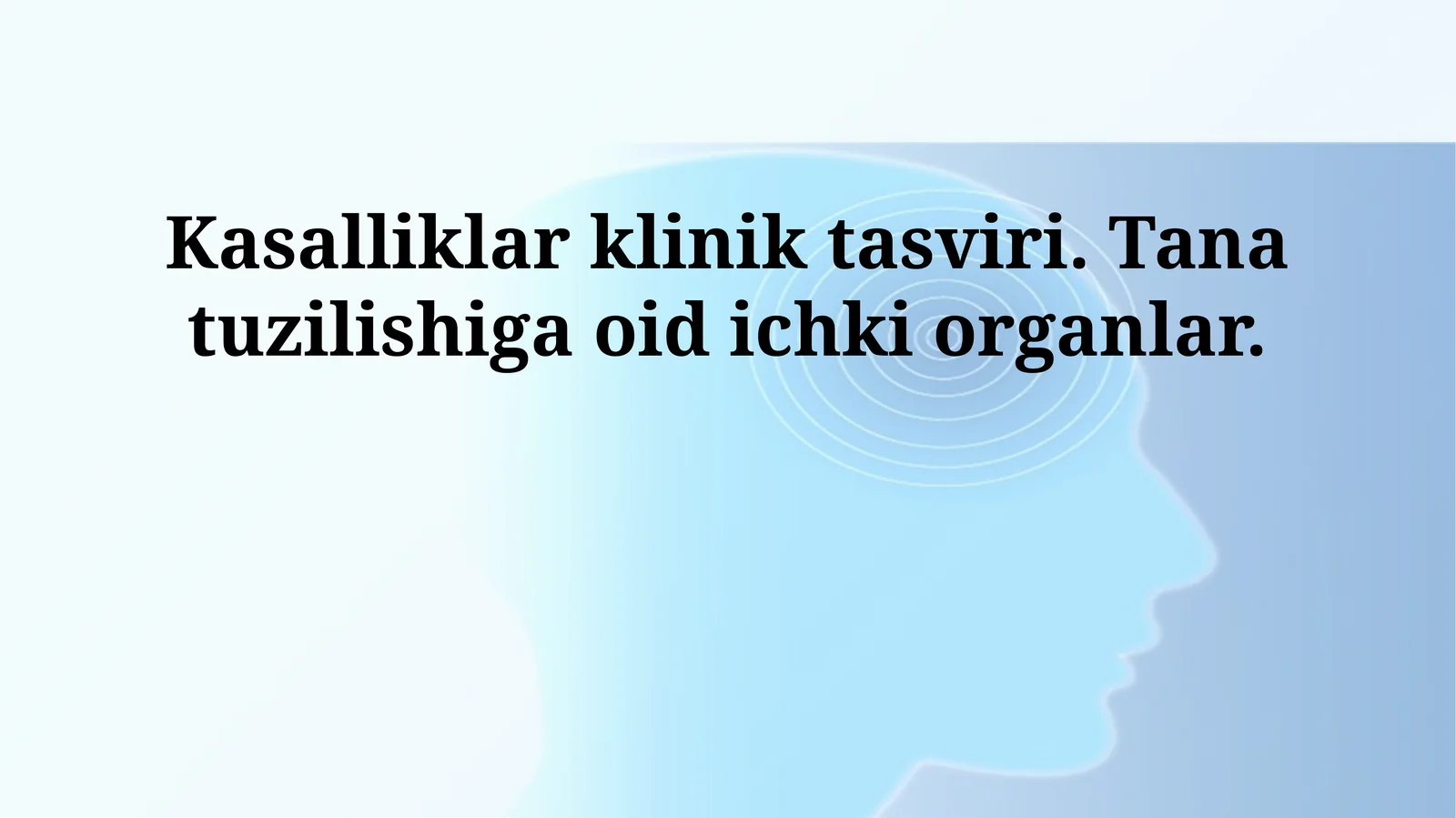 Kasalliklar klinik tasviri. Tana tuzilishiga oid ichki organlar 1