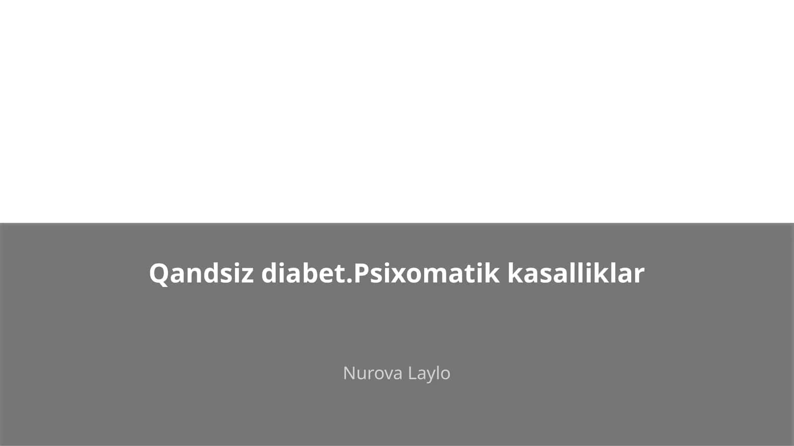 Qandsiz diabet va psixomatik kasalliklar 1