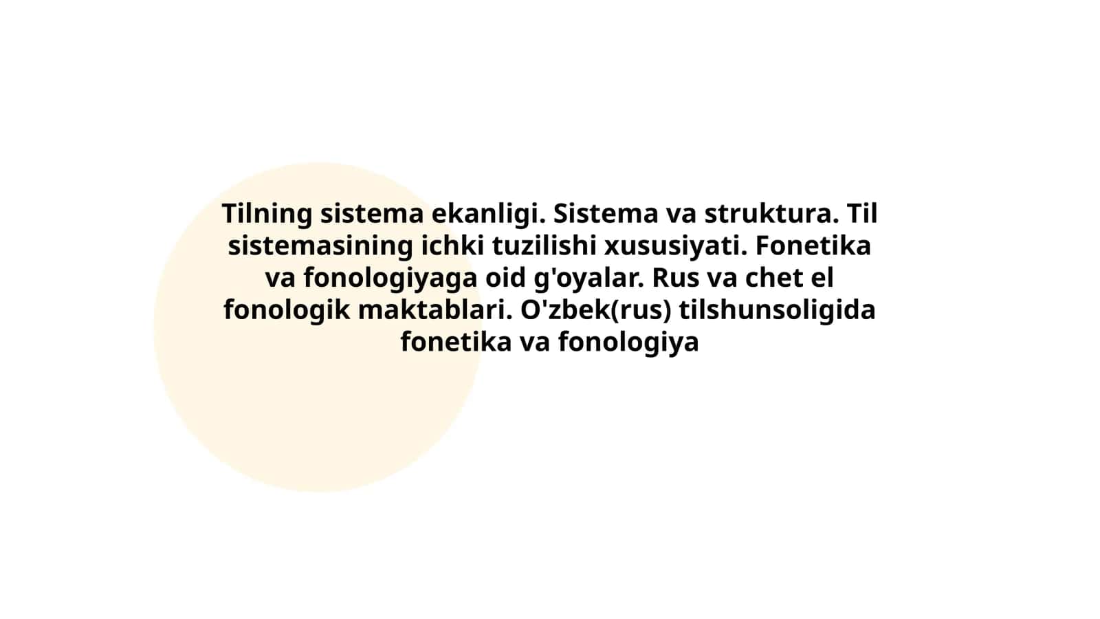 Tilning sistema ekanligi. Sistema va struktura. Til sistemasining ichki tuzilishi xususiyati. Fonetika va fonologiyaga oid g'oyalar. Rus va chet el fonologik maktablari. O'zbek(rus) tilshunsoligida fonetika va fonologiya 1
