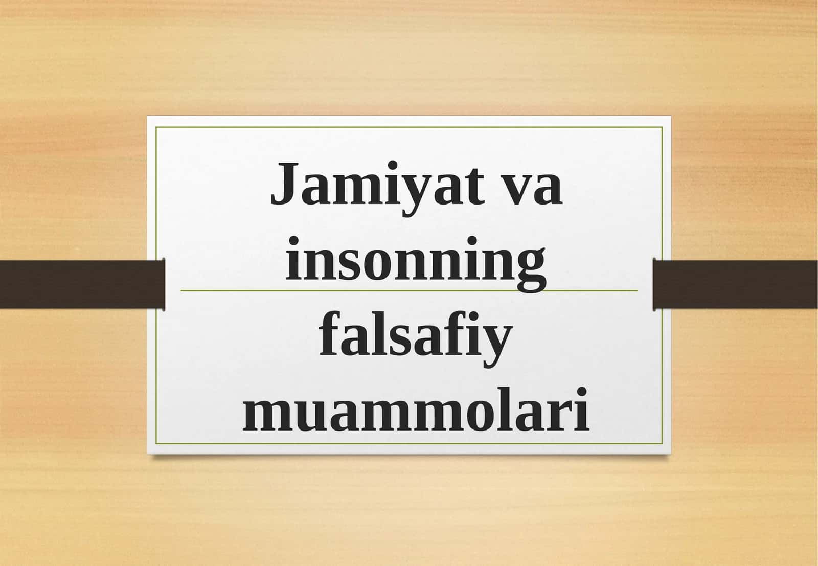 Jamiyatva insonning falsafiy muammolari 1