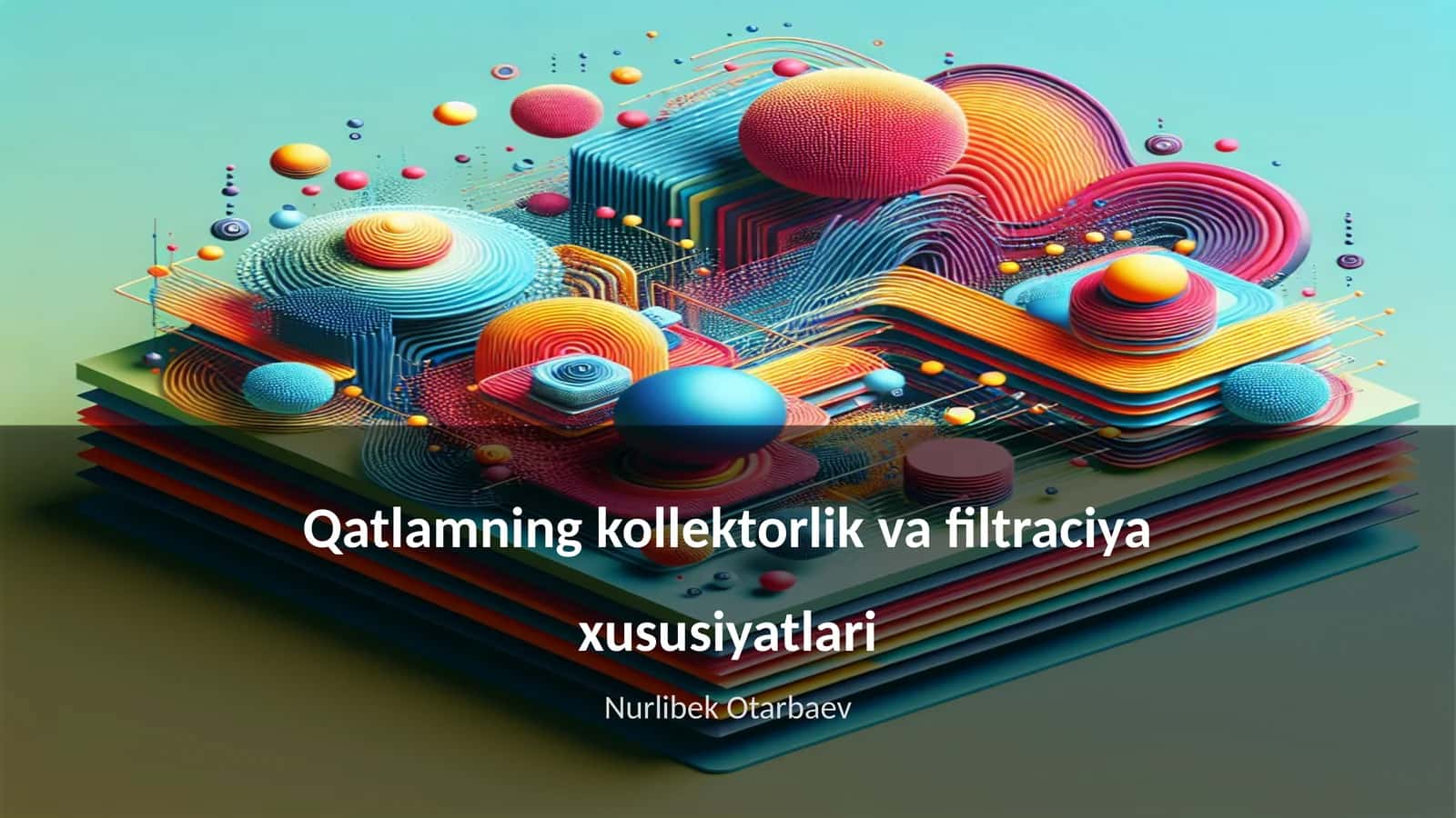 Qatlamning kollektorlik va filtraciya xususiyatlari 1