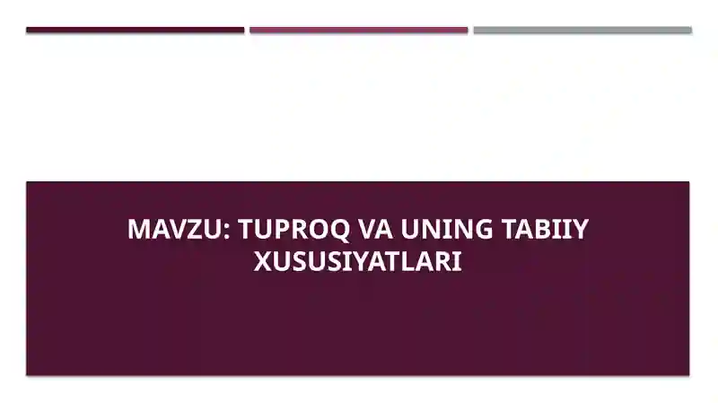 Tuproq va uning tabiiy xususiyatlari