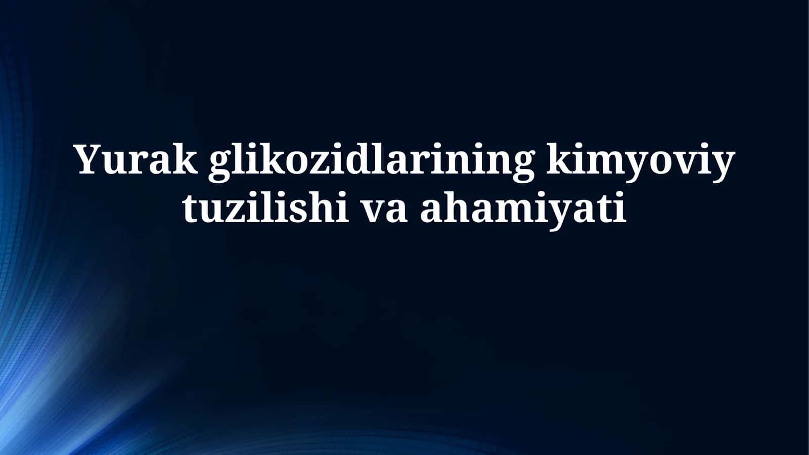 Yurak glikozidlarining kimyoviy tuzilishivaahamiyati 1