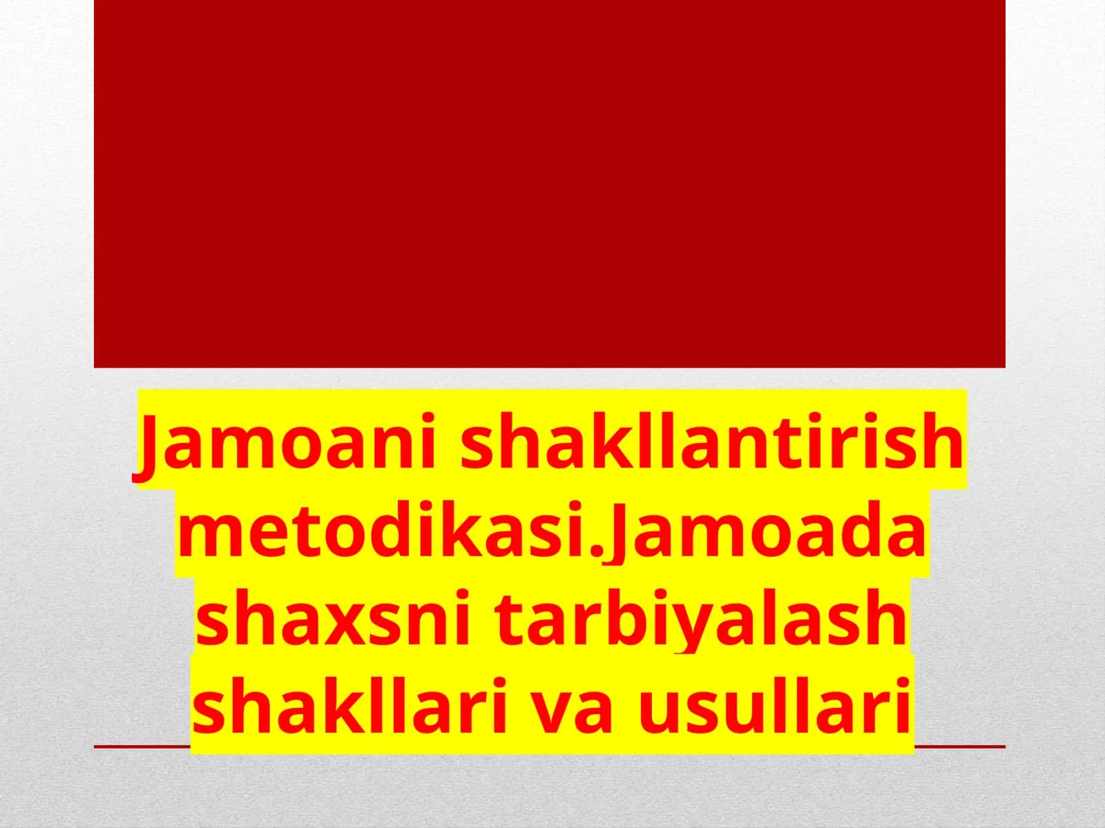 Jamoani shakllantirish metodikasi. Jamoada shaxsni tarbiyalash  shakllari va  usullari 1