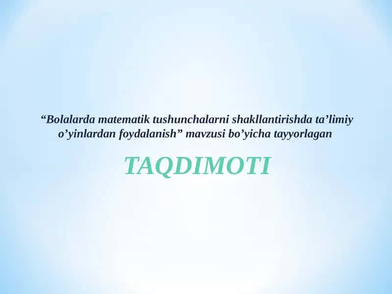 Bolalarda matematik tushunchalarni shakllantirishda ta’limiy o’yinlardan foydalanish. 1