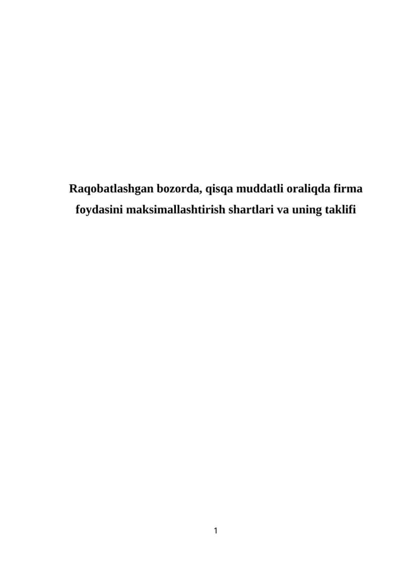 Raqobatlashgan bozorda, qisqa muddatli oraliqda firma foydasini maksimallashtirish shartlari va uning taklifi 1