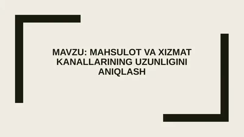 Mahsulot va xizmat kanallarining uzunligini aniqlash 1