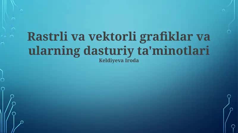 Rastrli va vektorli grafiklar va ularning dasturiy ta'minotlari 1