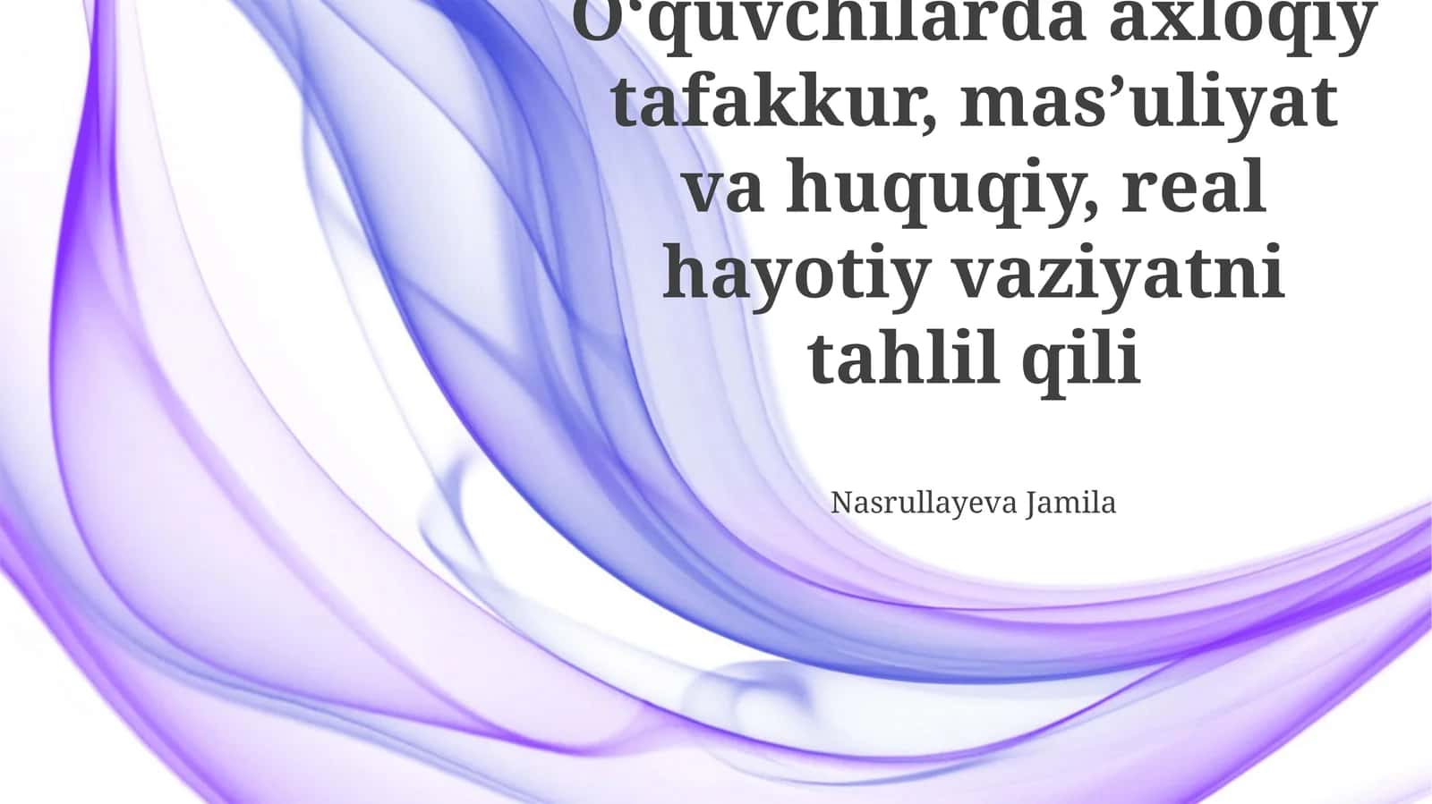 Axloqiy tafakkur, mas'uliyat va huquqiy, real hayotiy vaziyatni tahlil qili 1