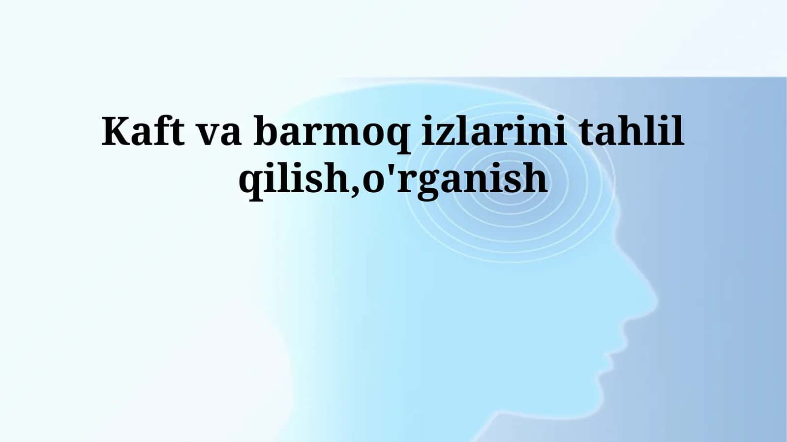 Kaft va barmoq izlarini tahlil qilish,o'rganish 1