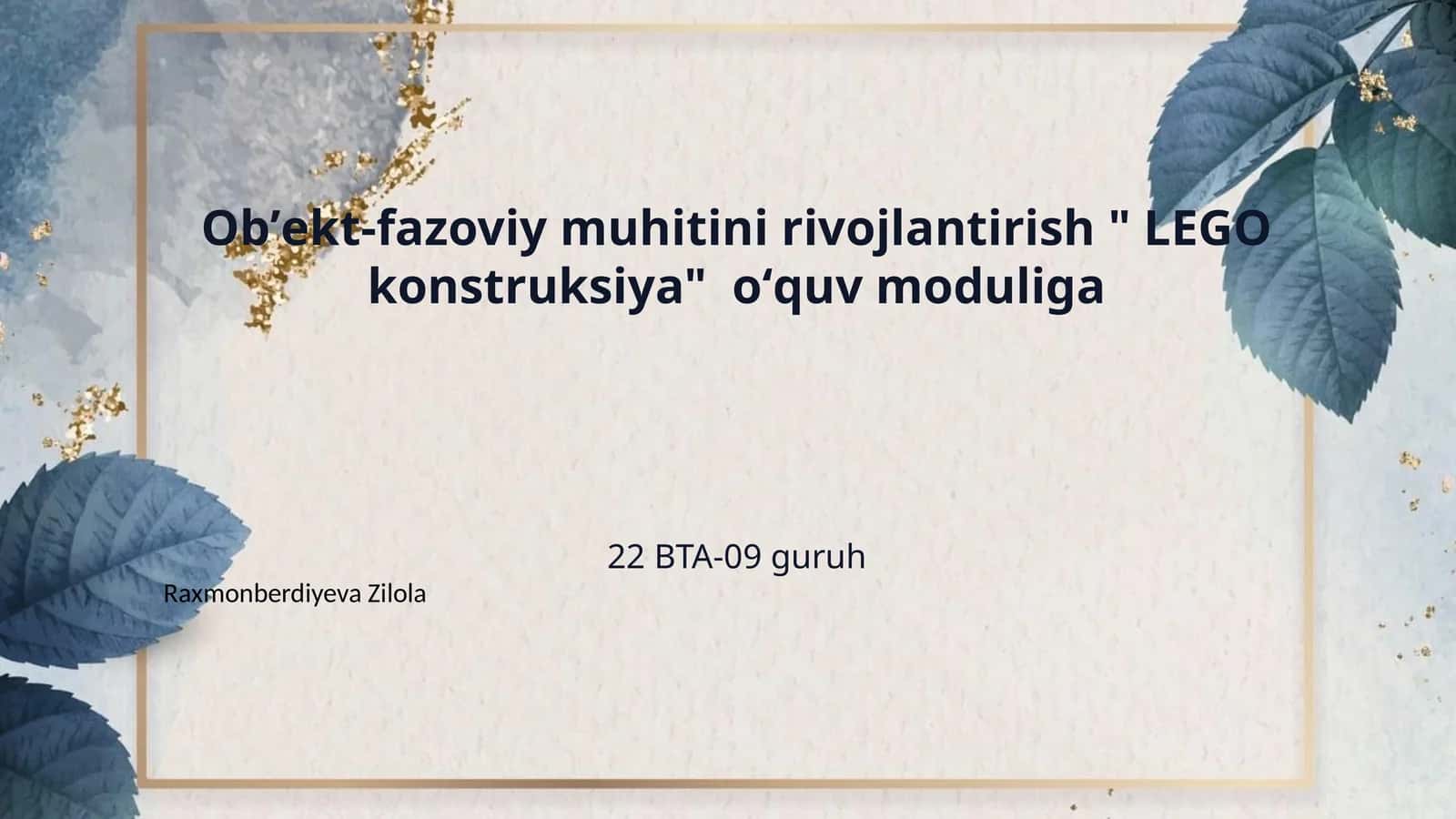 Obʼekt-fazoviy muhitini rivojlantirish " LEGO konstruksiya"  oʻquv moduliga 1