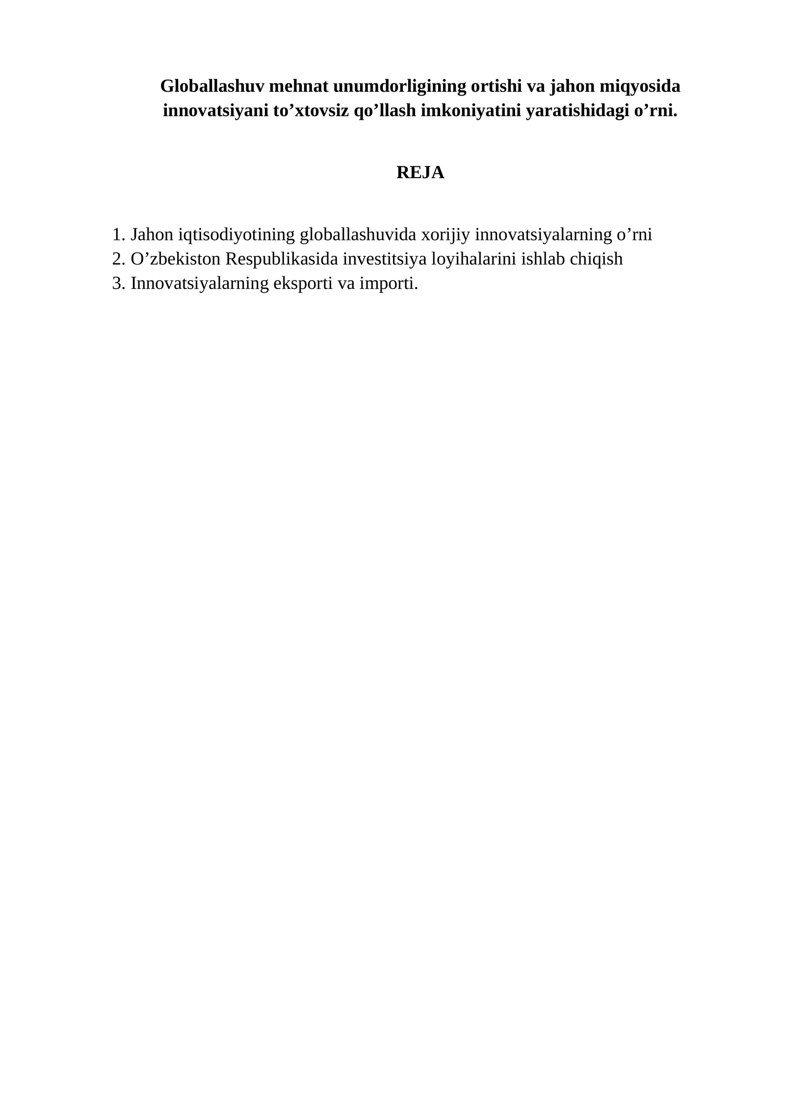Globallashuv mehnat unumdorligining ortishi va jahon miqyosida innovatsiyani to’xtovsiz qo’llash imkoniyatini yaratishidagi o’rni. 1
