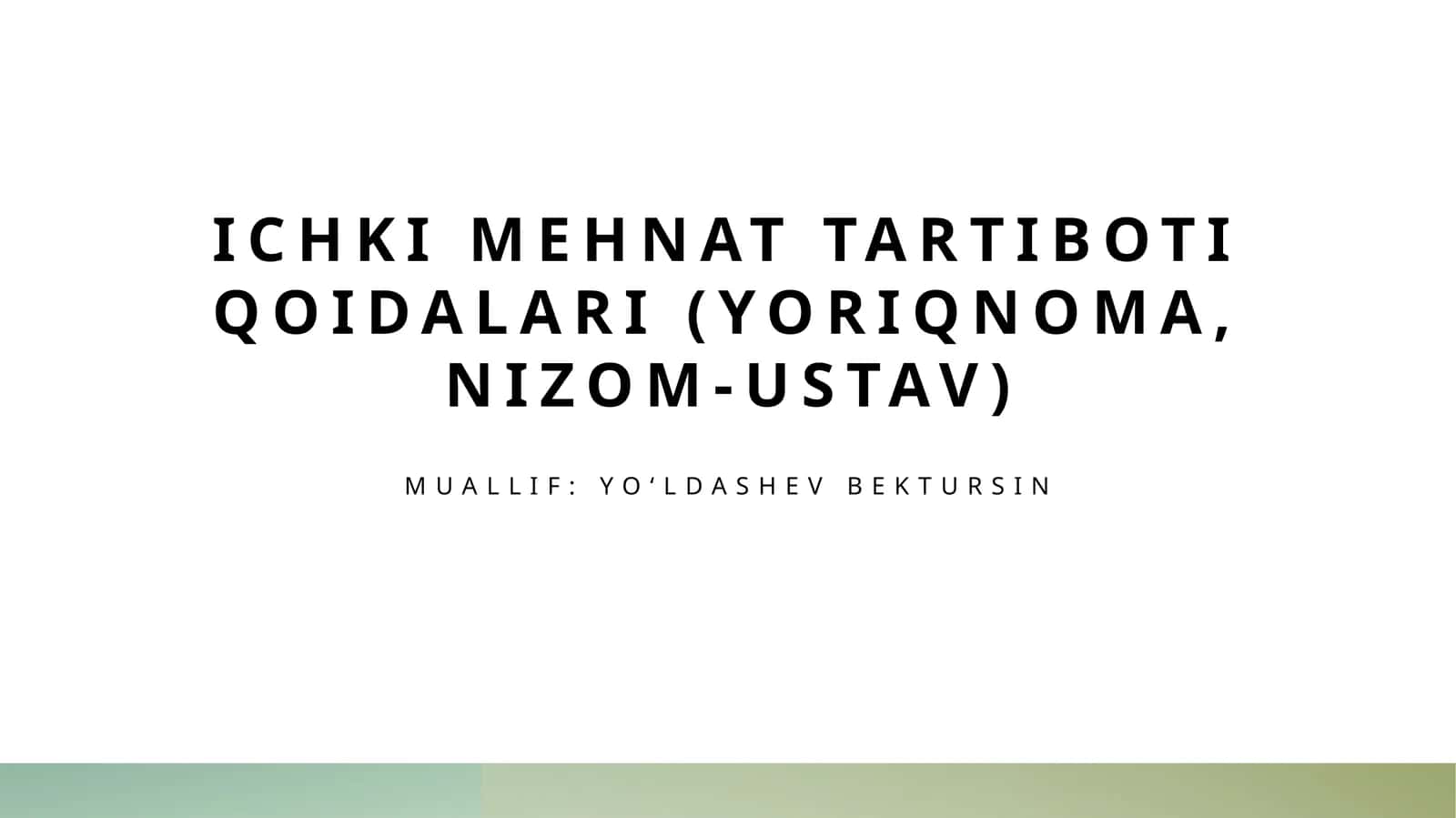 Ichki mehnat tartiboti qoidalari (yoriqnoma, nizom-ustav) 1